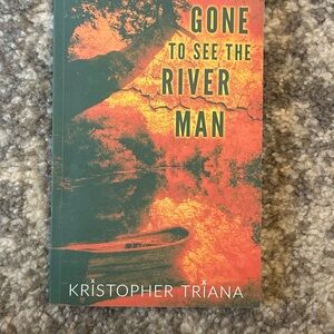 Gone to See the River Man Book